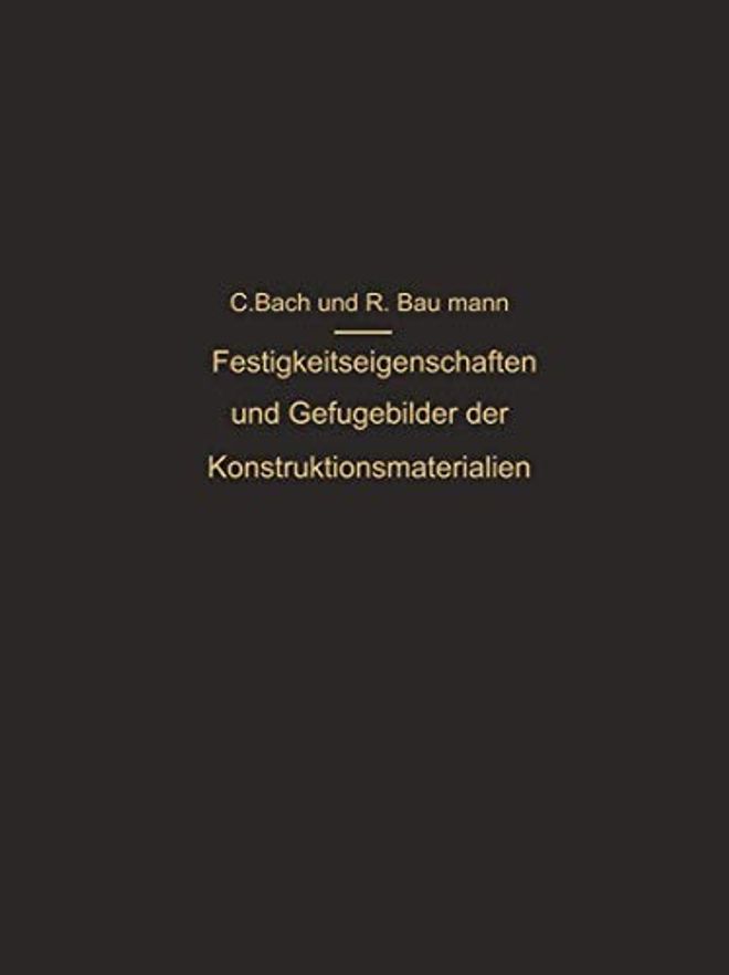 Festigkeitseigenschaften Und Gefügebilder Der Konstruktionsmaterialien